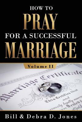 How To PRAY For A Successful MARRIAGE: Volume II: Volume II by Maria Grier, Bill Jones