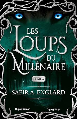 Les Loups du millénaire - Tome 6 by Sapir A. Englard