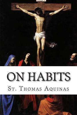 On Habits by St. Thomas Aquinas