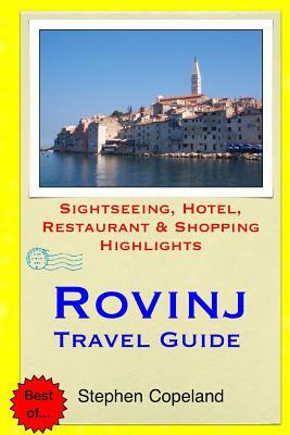 Rovinj Travel Guide: Sightseeing, Hotel, Restaurant & Shopping Highlights by Stephen Copeland