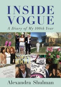 Inside Vogue: My Diary Of Vogue's 100th Year by Alexandra Shulman