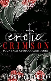 Erotic Crimson: Four Tales of Blood and Desire by Shannon Youngblood