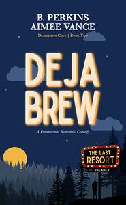 Deja Brew by B. Perkins, Aimee Vance