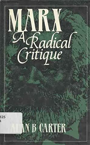 Marx: A Radical Critique by Alan Carter