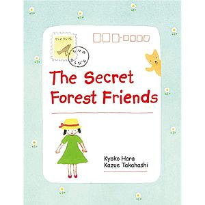The Secret Forest Friends by Kazue Takahashi, Kyoko Hara