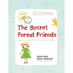 The Secret Forest Friends by Kyoko Hara, Kazue Takahashi