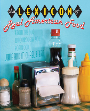 The Lexicon of Real American Food by Jane Stern, Michael Stern
