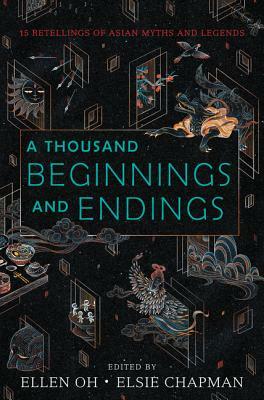 A Thousand Beginnings and Endings by Elsie Chapman, Ellen Oh