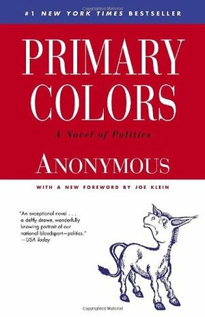 Primary Colors: A Novel of Politics by Joe Klein