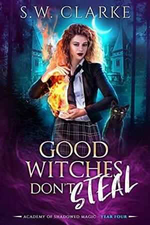 Good Witches Don't Steal by S.W. Clarke