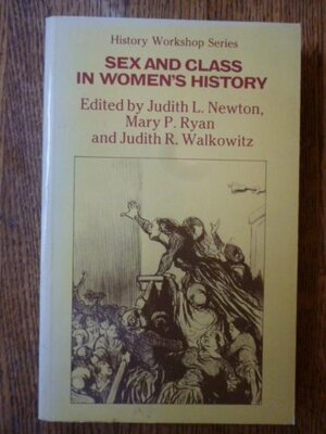 Sex and Class in Women's History by Judith Newton, Mary P. Ryan