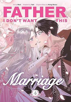 Father, I don't Want this Marriage: Vol. 4 by Heesu Hong, Yuri