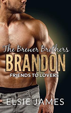 Brandon: Friends to Lovers by Elsie James