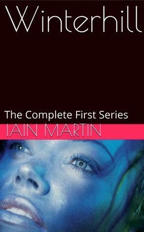 Winterhill: The Complete First Series by Iain Martin