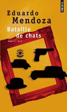 Bataille de chats : Madrid 1936 by Eduardo Mendoza, François Maspero