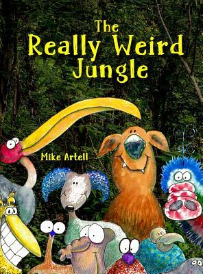 The Really Weird Jungle by Mike Artell