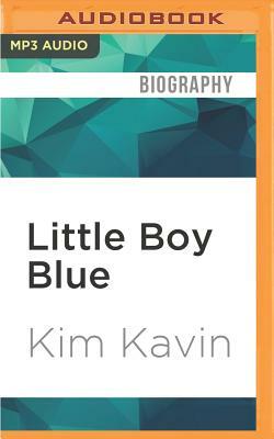 Little Boy Blue: A Puppy's Rescue from Death Row and His Owner's Journey for Truth by Kim Kavin