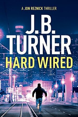 Hard Wired by J.B. Turner