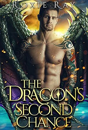 The Dragon's Second Chance by Roxie Ray