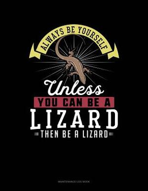 Always Be Yourself Unless You Can Be a Lizard Then Be a Lizard: 6 Columns Columnar Pad by Blue Cloud Novelty