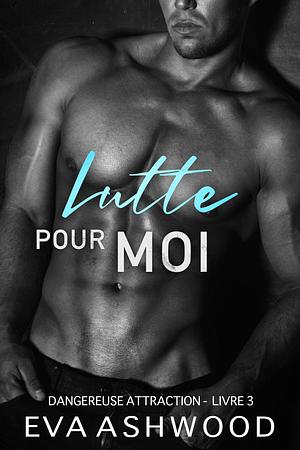 Lutte pour moi by Eva Ashwood