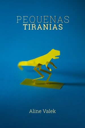 Pequenas Tiranias by Aline Valek