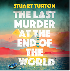 The Last Murder at the End of the World  by Stuart Turton