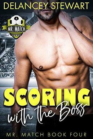 Scoring with the Boss by Delancey Stewart