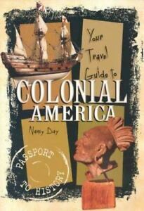 Your Travel Guide to Colonial America by Nancy Day