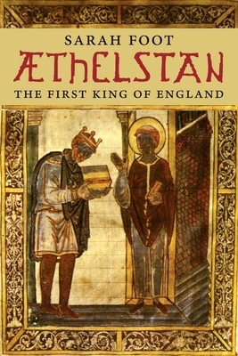 Aethelstan: The First King of England by Sarah Foot