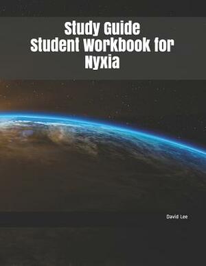 Study Guide Student Workbook for Nyxia by David Lee