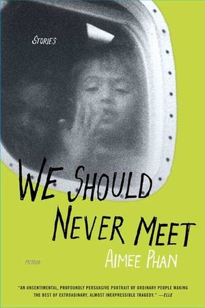 We Should Never Meet: Stories by Aimee Phan