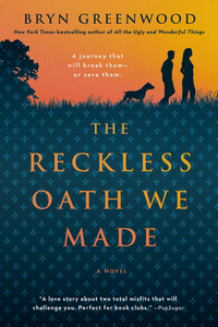 The Reckless Oath We Made by Bryn Greenwood