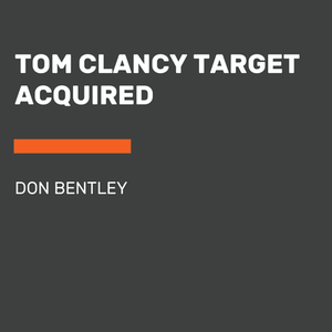 Tom Clancy Target Acquired by Don Bentley