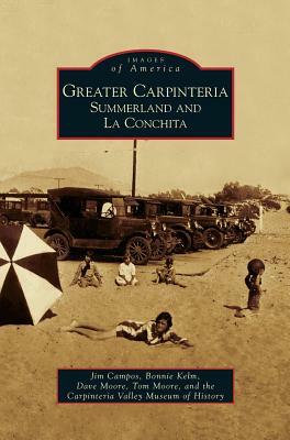 Greater Carpinteria: Summerland and La Conchita by Jim Campos, Dave Moore, Bonnie Kelm