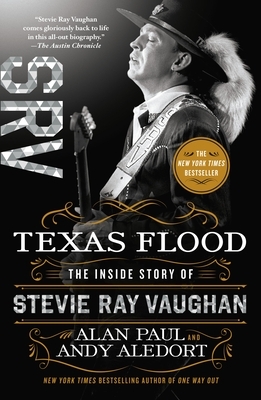 Texas Flood: The Inside Story of Stevie Ray Vaughan by Andy Aledort, Alan Paul