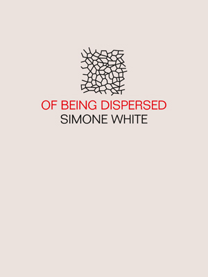 Of Being Dispersed by Simone White