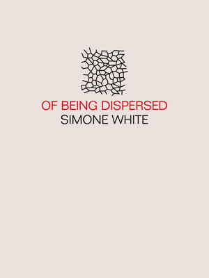 Of Being Dispersed by Simone White