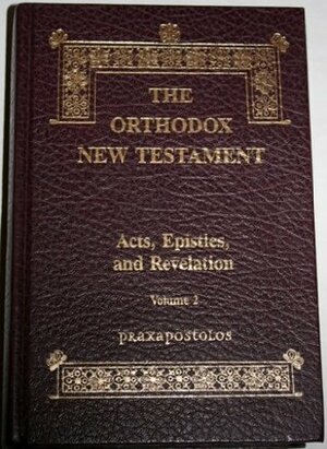 The Orthodox New Testament: Acts, Epistles, and Revelation, Volume 2 by Dormition Skete, Holy Apostles Convent