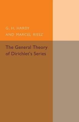 The General Theory of Dirichlet's Series by G. H. Hardy, Marcel Riesz