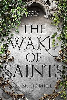 The Wake of Saints by A.M. Hamill