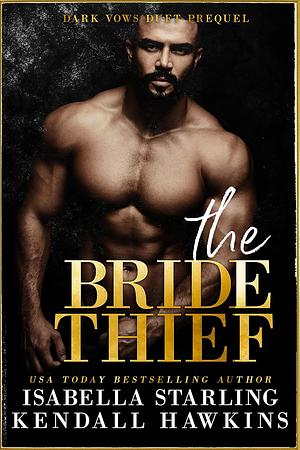 The Bride Thief by Isabella Starling, Kendall Hawkins