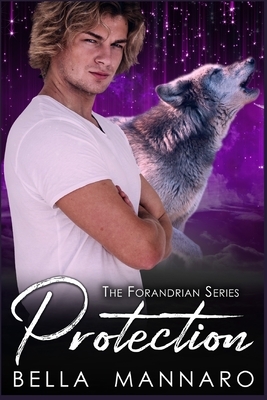 Protection: The Forandrian Series Book 2: A MM Shifter MPREG Series by Bella Mannaro