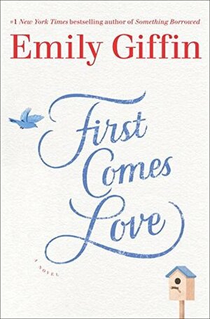 First Comes Love by Emily Giffin