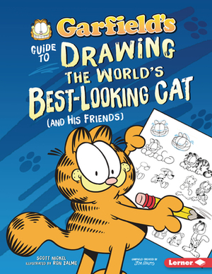 Garfield's (R) Guide to Drawing the World's Best-Looking Cat (and His Friends) by Scott Nickel