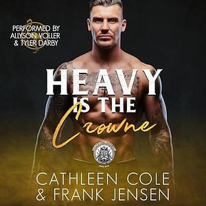 Heavy is the Crowne by Frank Jensen, Cathleen Cole