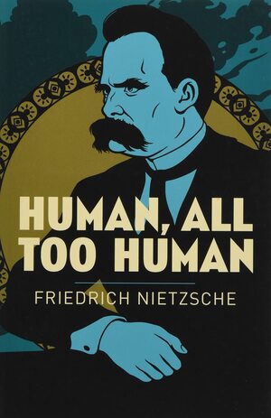 Human, All Too Human by Frederich Nietzsche