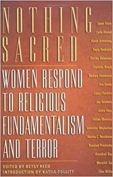 Nothing Sacred: Women Respond to Religious Fundamentalism and Terror by Betsy Reed, Betsy Reed