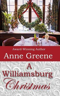 A Williamsburg Christmas by Anne Greene