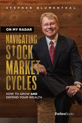 On My Radar: Navigating Stock Market Cycles by Stephen Blumenthal
